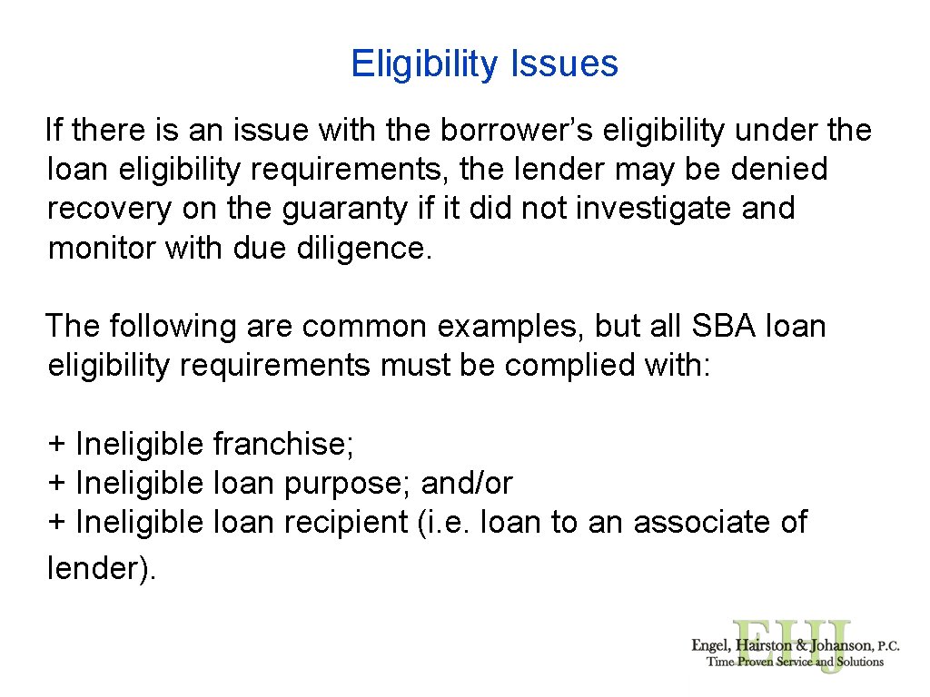 Eligibility Issues If there is an issue with the borrower’s eligibility under the loan