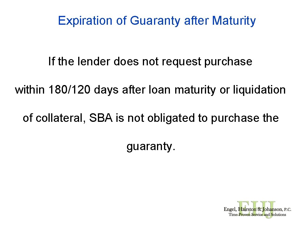 Expiration of Guaranty after Maturity If the lender does not request purchase within 180/120