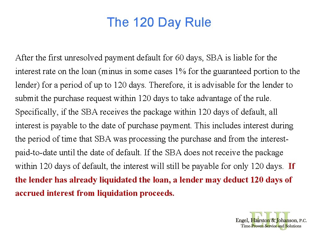 The 120 Day Rule After the first unresolved payment default for 60 days, SBA