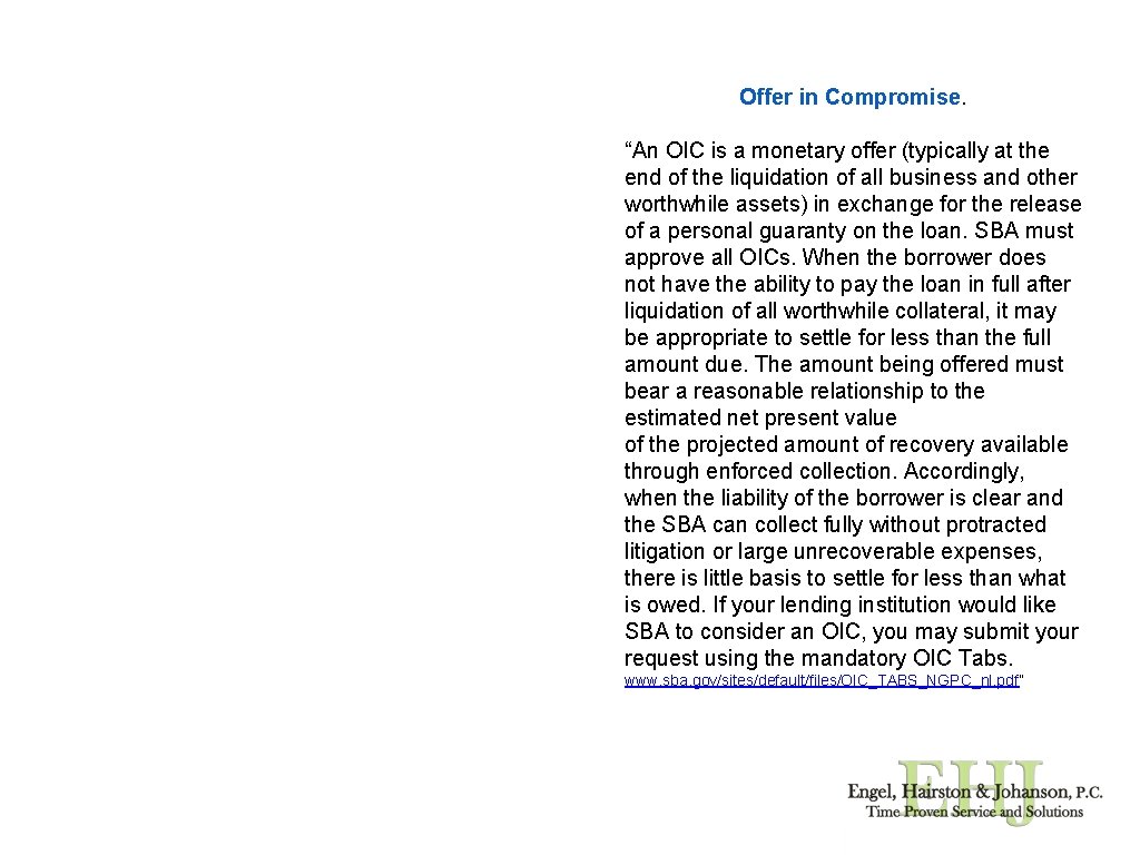 Offer in Compromise. “An OIC is a monetary offer (typically at the end of
