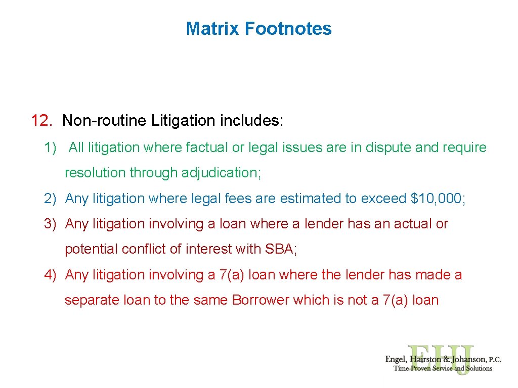 Matrix Footnotes 12. Non-routine Litigation includes: 1) All litigation where factual or legal issues