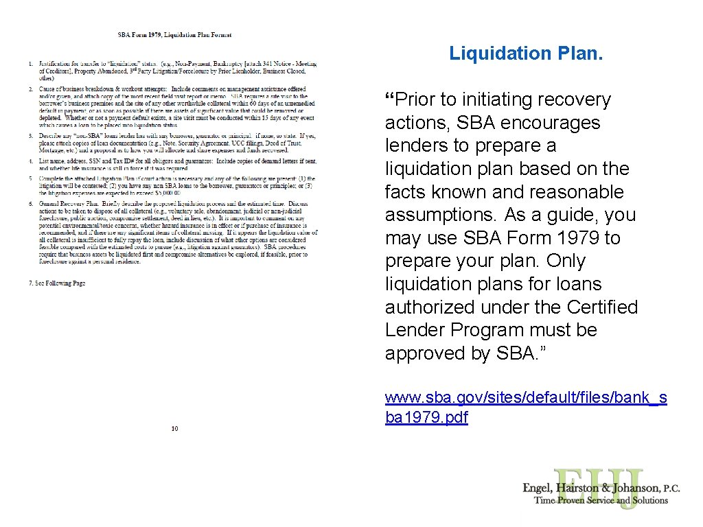 Liquidation Plan. “Prior to initiating recovery actions, SBA encourages lenders to prepare a liquidation