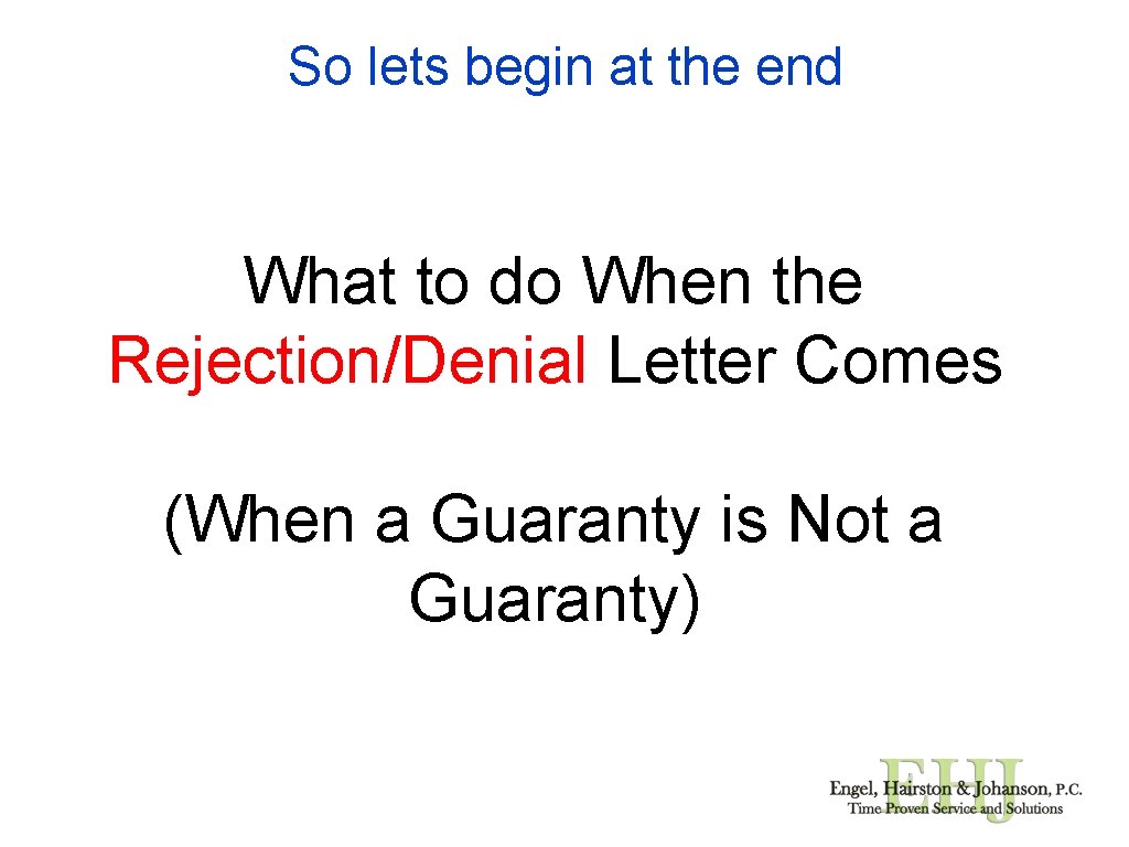 So lets begin at the end What to do When the Rejection/Denial Letter Comes