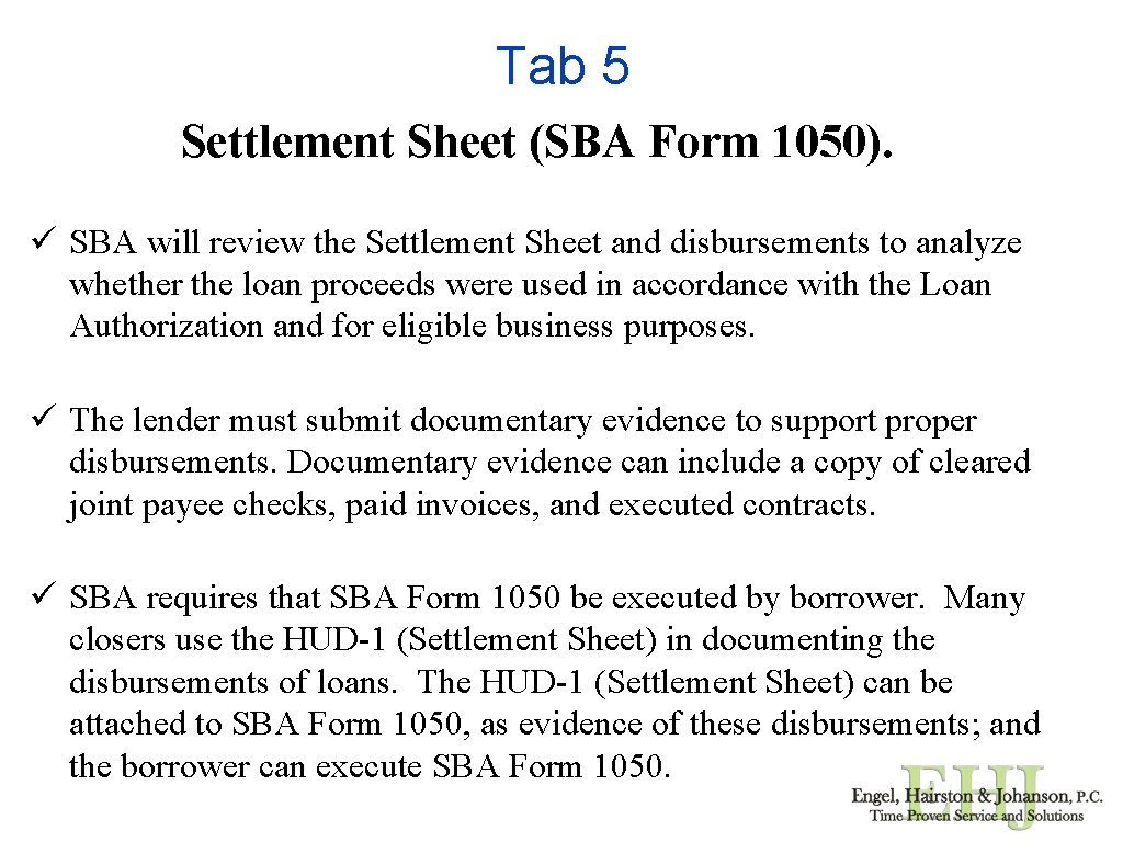 Tab 5 Settlement Sheet (SBA Form 1050). ü SBA will review the Settlement Sheet