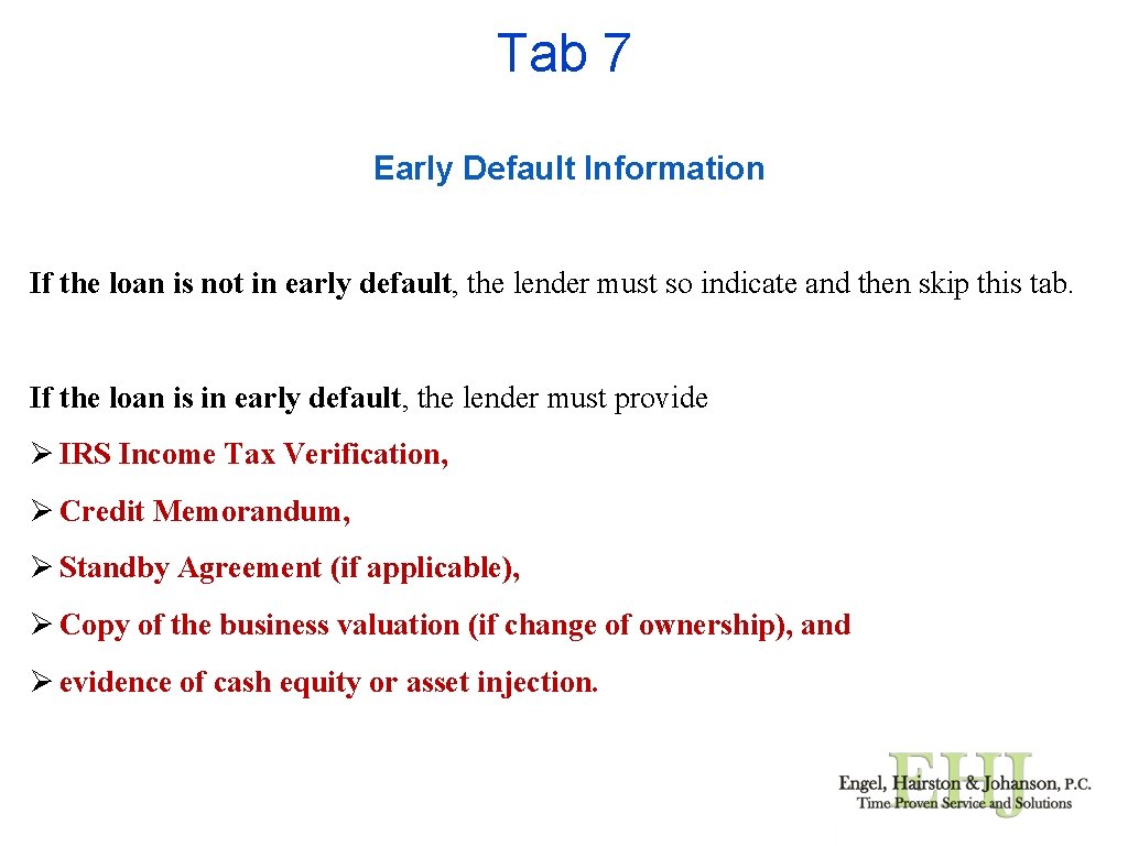 Tab 7 Early Default Information If the loan is not in early default, the