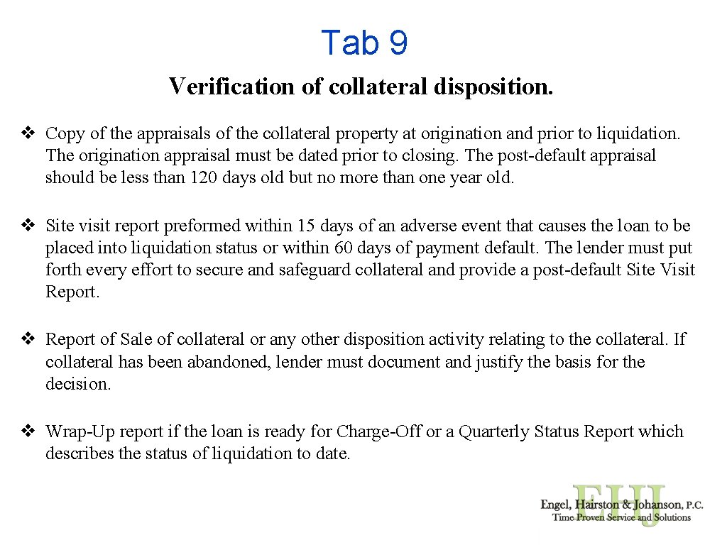 Tab 9 Verification of collateral disposition. v Copy of the appraisals of the collateral