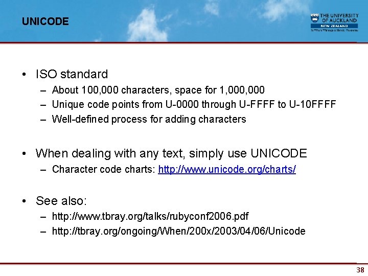 UNICODE • ISO standard – About 100, 000 characters, space for 1, 000 –