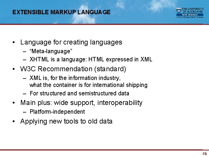 EXTENSIBLE MARKUP LANGUAGE • Language for creating languages – “Meta-language” – XHTML is a