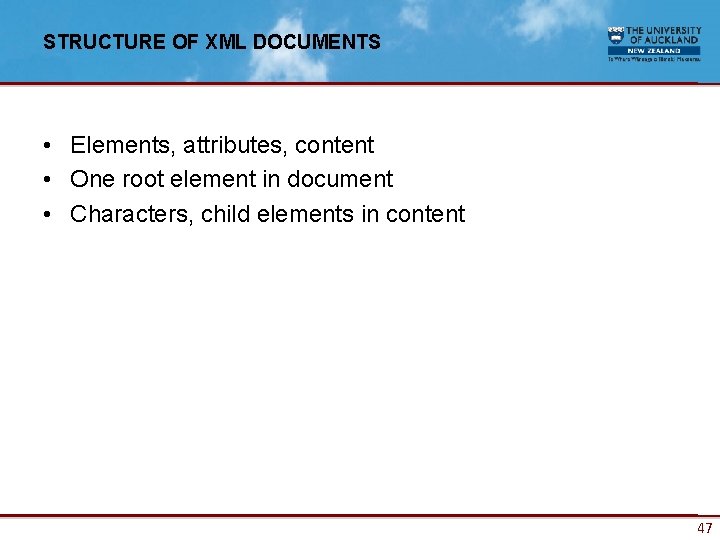 STRUCTURE OF XML DOCUMENTS • Elements, attributes, content • One root element in document