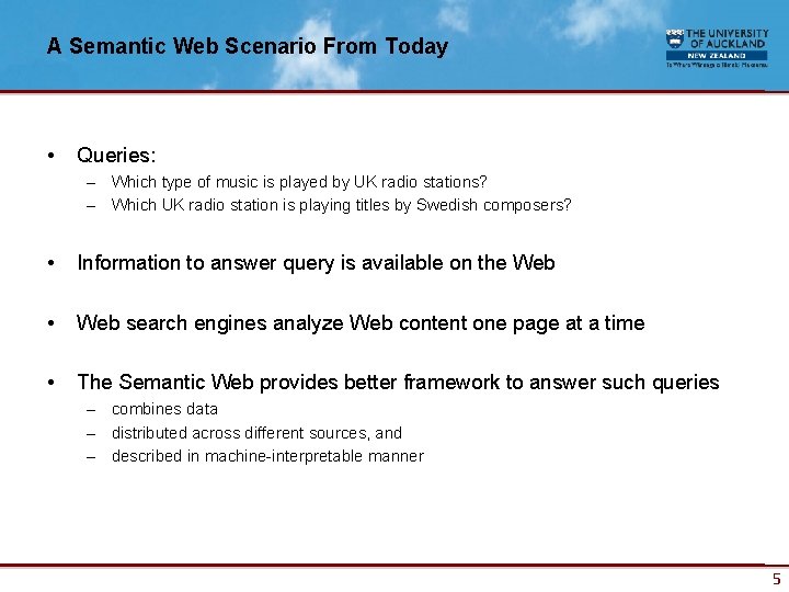 A Semantic Web Scenario From Today • Queries: – Which type of music is