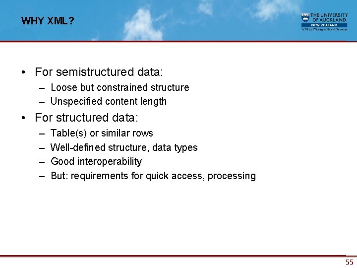 WHY XML? • For semistructured data: – Loose but constrained structure – Unspecified content