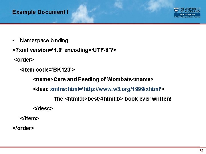 Example Document I • Namespace binding <? xml version=‘ 1. 0’ encoding=‘UTF-8’? > <order>