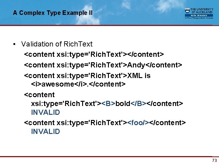 A Complex Type Example II • Validation of Rich. Text <content xsi: type='Rich. Text'></content>