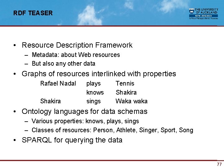 RDF TEASER • Resource Description Framework – Metadata: about Web resources – But also
