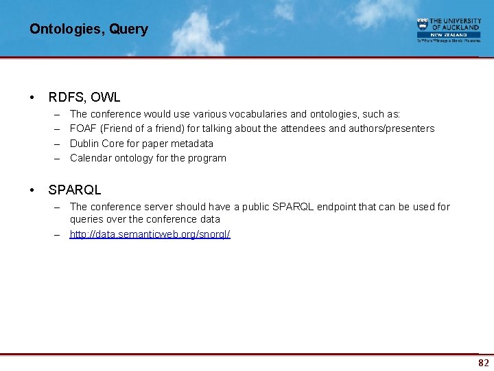 Ontologies, Query • RDFS, OWL – – • The conference would use various vocabularies