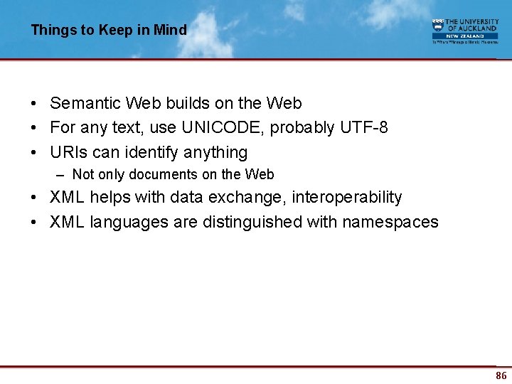 Things to Keep in Mind • Semantic Web builds on the Web • For