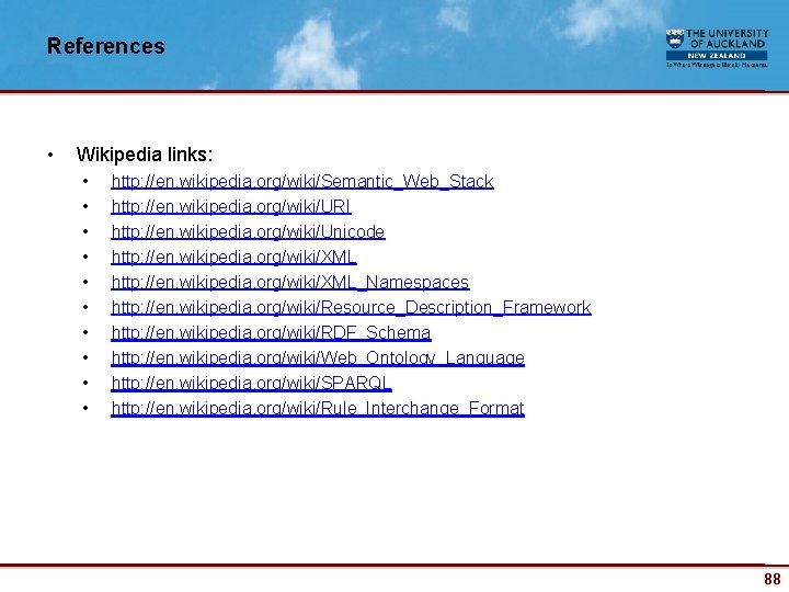 References • Wikipedia links: • • • http: //en. wikipedia. org/wiki/Semantic_Web_Stack http: //en. wikipedia.