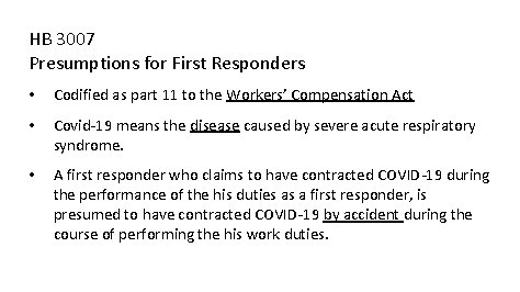 HB 3007 Presumptions for First Responders • Codified as part 11 to the Workers’ HB 3007 Presumptions for First Responders • Codified as part 11 to the Workers’