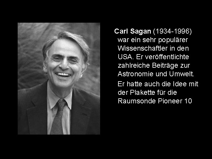 Carl Sagan (1934 -1996) war ein sehr populärer Wissenschaftler in den USA. Er veröffentlichte