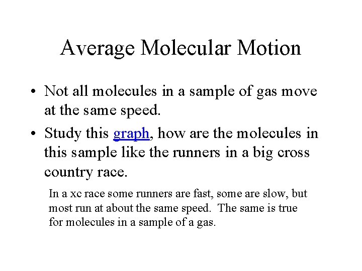 Average Molecular Motion • Not all molecules in a sample of gas move at