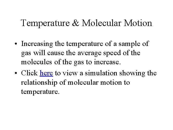 Temperature & Molecular Motion • Increasing the temperature of a sample of gas will