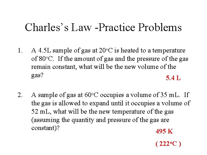 Charles’s Law -Practice Problems 1. A 4. 5 L sample of gas at 20