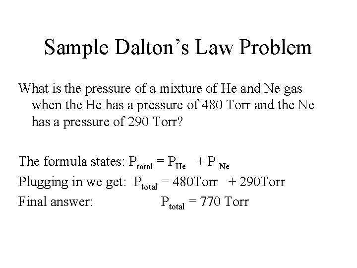 Sample Dalton’s Law Problem What is the pressure of a mixture of He and
