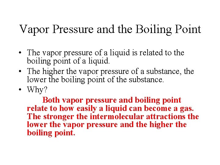 Vapor Pressure and the Boiling Point • The vapor pressure of a liquid is