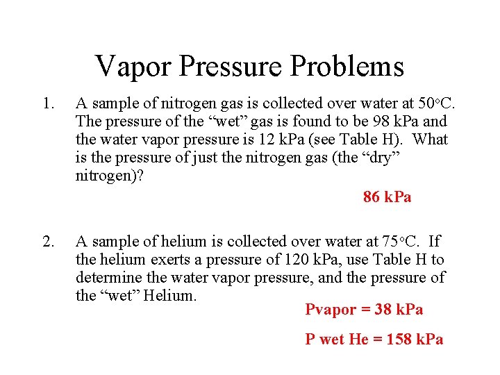 Vapor Pressure Problems 1. A sample of nitrogen gas is collected over water at