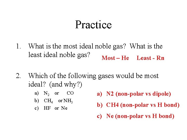 Practice 1. What is the most ideal noble gas? What is the least ideal