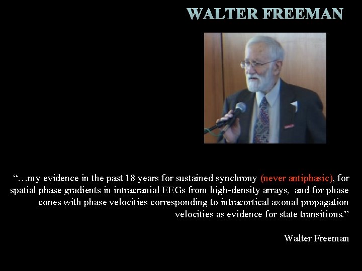 “…my evidence in the past 18 years for sustained synchrony (never antiphasic), for spatial