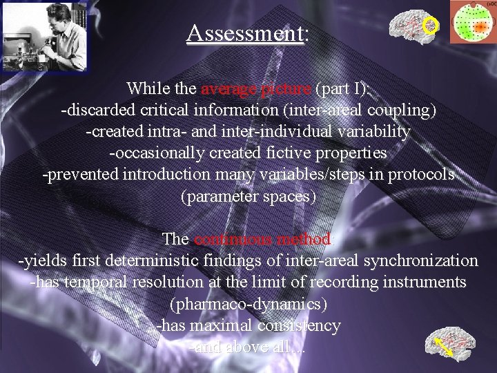 Assessment: While the average picture (part I): -discarded critical information (inter-areal coupling) -created intra-