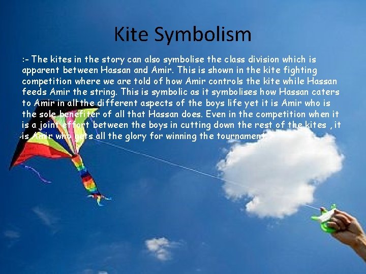 Kite Symbolism : - The kites in the story can also symbolise the class