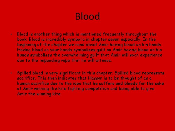 Blood • Blood is another thing which is mentioned frequently throughout the book. Blood