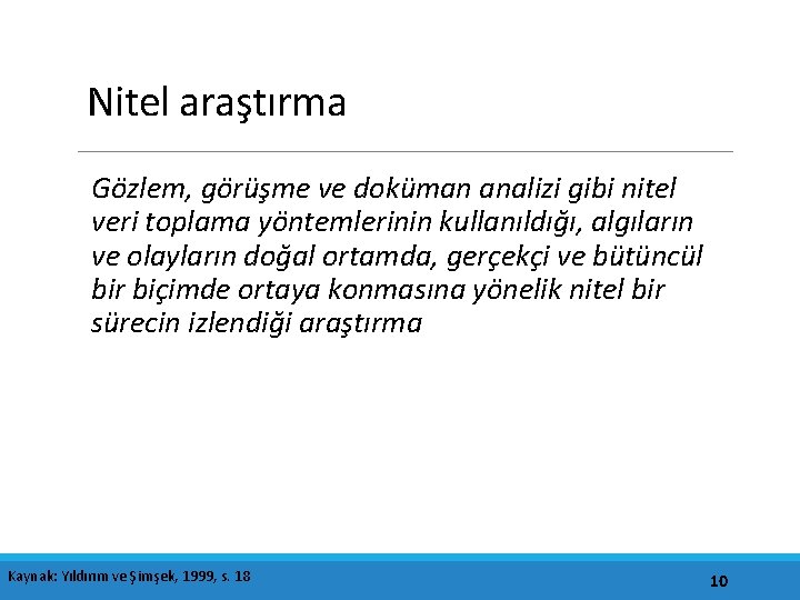 Nitel araştırma Gözlem, görüşme ve doküman analizi gibi nitel veri toplama yöntemlerinin kullanıldığı, algıların