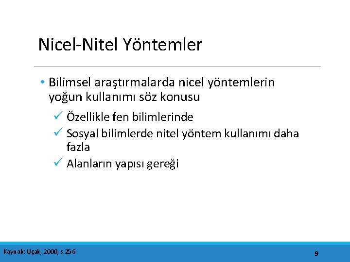 Nicel-Nitel Yöntemler • Bilimsel araştırmalarda nicel yöntemlerin yoğun kullanımı söz konusu ü Özellikle fen