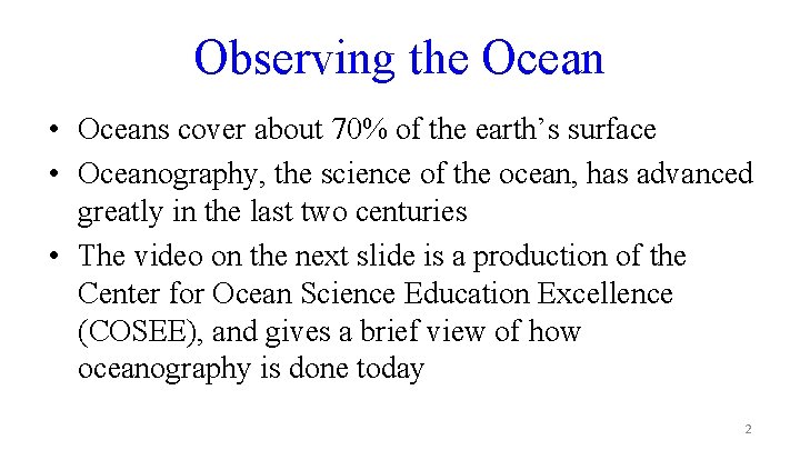 Observing the Ocean • Oceans cover about 70% of the earth’s surface • Oceanography,