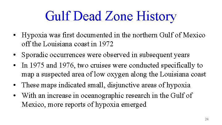 Gulf Dead Zone History • Hypoxia was first documented in the northern Gulf of