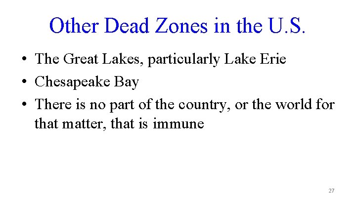 Other Dead Zones in the U. S. • The Great Lakes, particularly Lake Erie