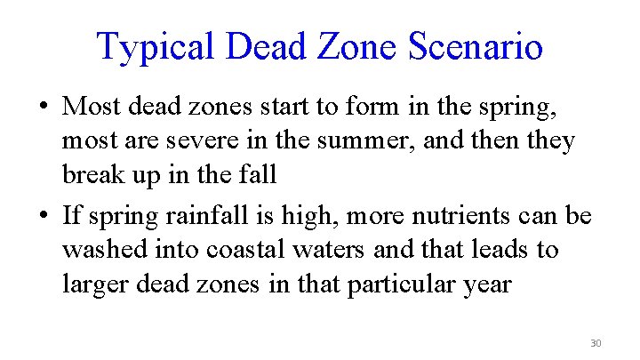 Typical Dead Zone Scenario • Most dead zones start to form in the spring,