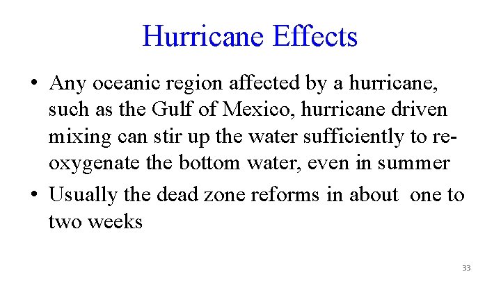 Hurricane Effects • Any oceanic region affected by a hurricane, such as the Gulf