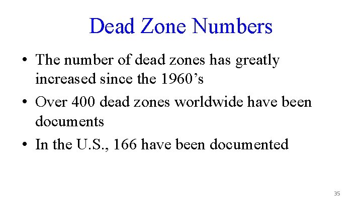 Dead Zone Numbers • The number of dead zones has greatly increased since the