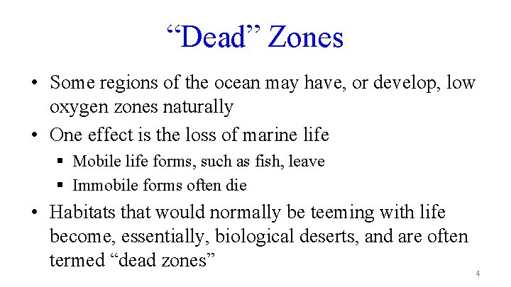 “Dead” Zones • Some regions of the ocean may have, or develop, low oxygen
