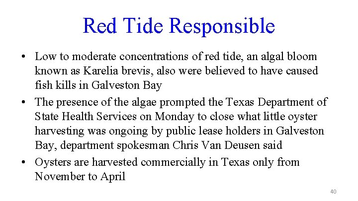 Red Tide Responsible • Low to moderate concentrations of red tide, an algal bloom