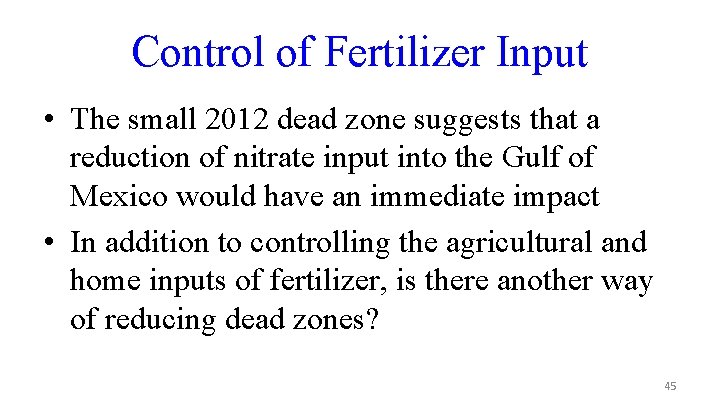 Control of Fertilizer Input • The small 2012 dead zone suggests that a reduction