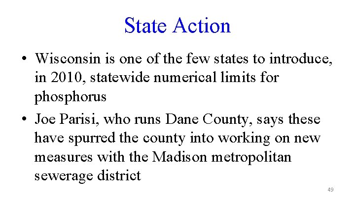 State Action • Wisconsin is one of the few states to introduce, in 2010,