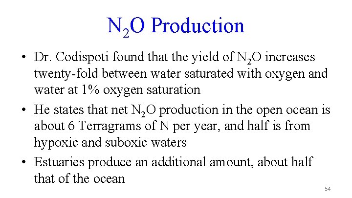 N 2 O Production • Dr. Codispoti found that the yield of N 2