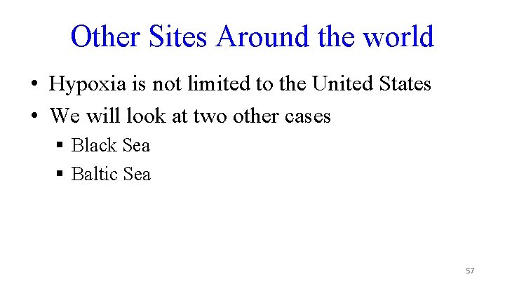 Other Sites Around the world • Hypoxia is not limited to the United States