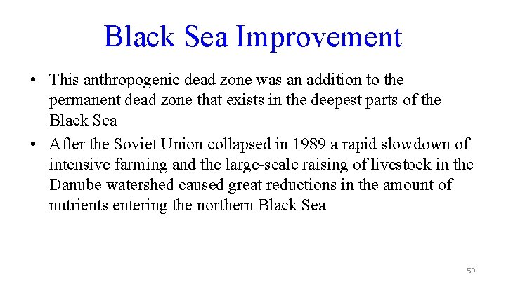 Black Sea Improvement • This anthropogenic dead zone was an addition to the permanent