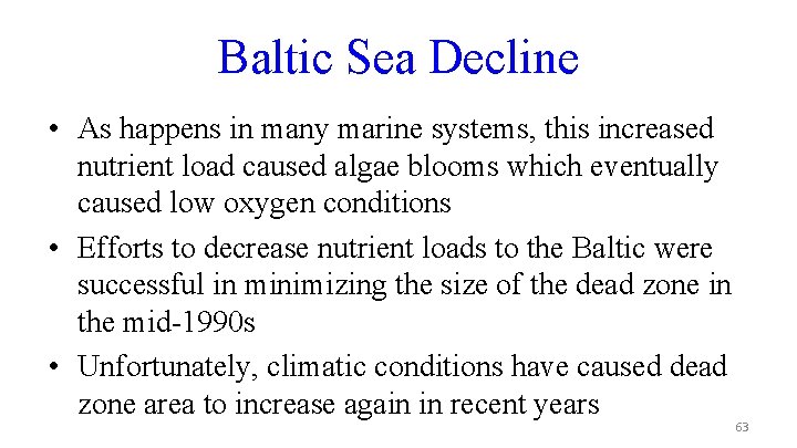 Baltic Sea Decline • As happens in many marine systems, this increased nutrient load